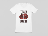 Train For It Unisex T-Shirt